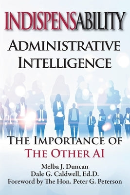 Indispensability-Administrative Intelligence: The Importance of the Other AI by Duncan, Melba J.