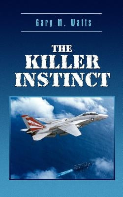 The Killer Instinct by Watts, Gary M.