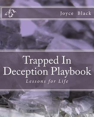 Trapped In Deception Playbook: Lessons for Life by Black, Joyce