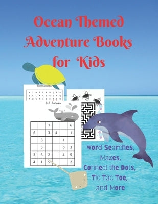 Ocean Themed Adventure Books for Kids: Word Searches, Mazes, Connect the Dots, Tic Tac Toe, and More by Burrows, Clementine
