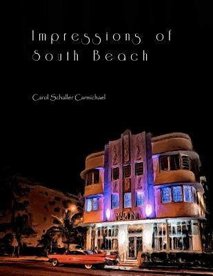Impressions of South Beach by Carmichael, Carol Schaller