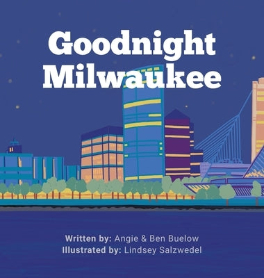 Goodnight Milwaukee by Buelow, Angie