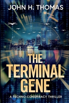 The Terminal Gene: A Techno-Conspiracy Thriller by Thomas, John H.