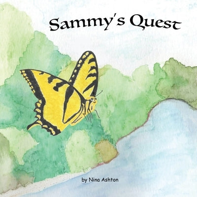 Sammy's Quest: Book 1 of 2: Tales from Gramma's Garden by Ashton, Nina