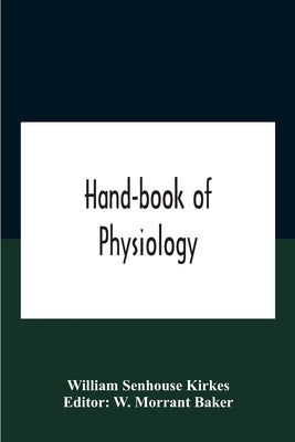 Hand-book of physiology by William Senhouse Kirkes