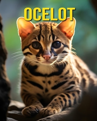 Ocelot: Fun and Amazing Pictures About Ocelot by Pharo, Susan