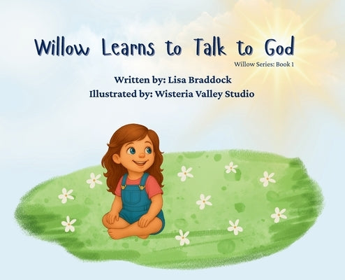 Willow Learns to Talk to God by Braddock, Lisa