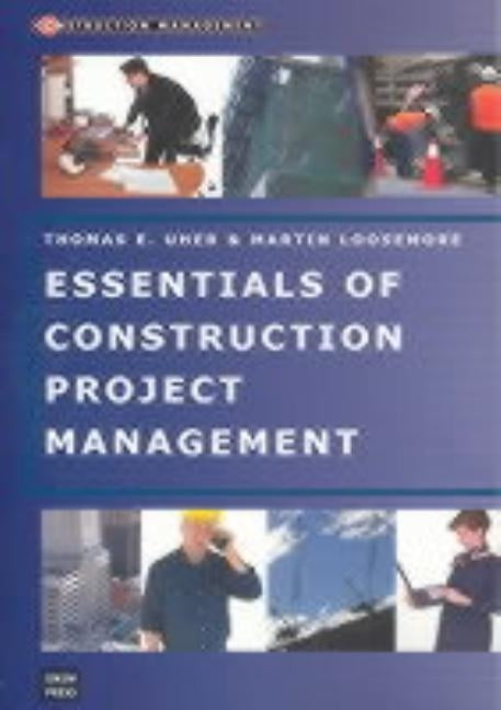 Essentials of Construction Project Management by Loosemore, Martin