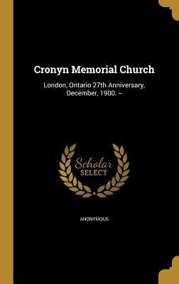 Cronyn Memorial Church: London, Ontario 27th Anniversary, December, 1900. -- by Anonymous