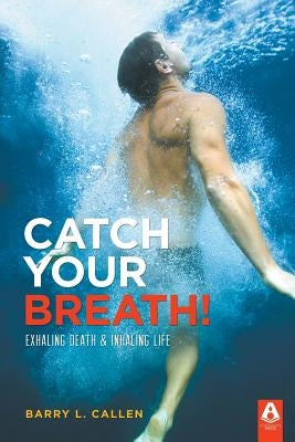 Catch Your Breath! by Callen, Barry L.