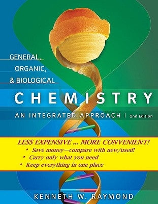 General, Organic, & Biological Chemistry: An Integrated Approach, Binder Ready Book by Raymond, Kenneth W.