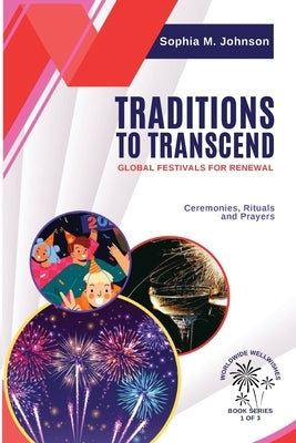 Traditions to Transcend: Ceremonies, Rituals and Prayers by Sophia M Johnson