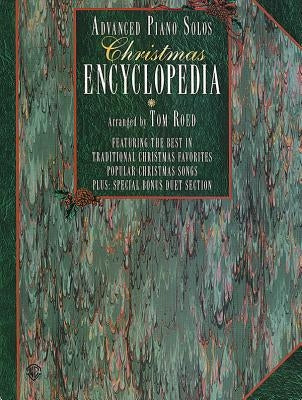 Advanced Piano Solos Encyclopedia, Christmas: Featuring the Best in Traditional Christmas Favorites and Popular Christmas Songs Plus: Special Bonus Du by Roed, Tom