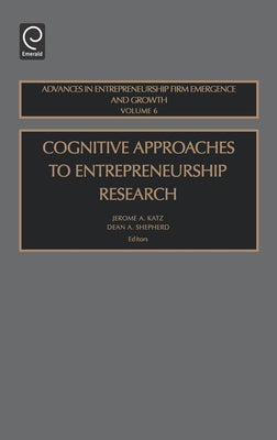 Cognitive Approaches to Entrepreneurship Research by Katz, Jerome a.