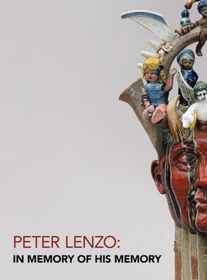 Peter Lenzo: In Memory of his Memory by Boiter, Cynthia