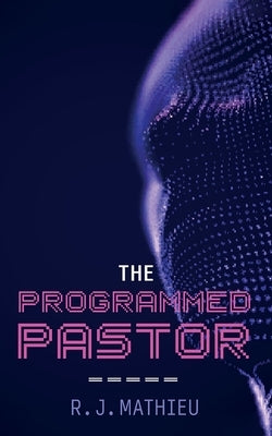 The Programmed Pastor by Mathieu, R. J.