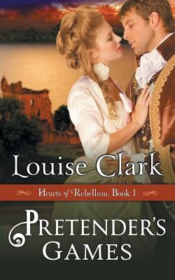 Pretender's Game (Hearts of Rebellion Series, Book 1) by Clark, Louise
