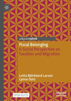 Fiscal Belonging: New Perspectives on Taxation and Migration by Björklund Larsen, Lotta