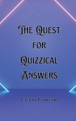 The Quest for Quizzical Answers by Carmichael, Julian