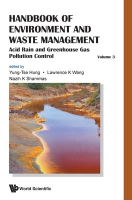 Handbook of Environment and Waste Management - Volume 3: Acid Rain and Greenhouse Gas Pollution Control by Hung, Yung-Tse