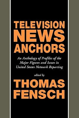 Television News Anchors by Fensch, Thomas