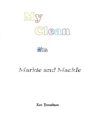 Markie and Mackle: My Clean by Donaldson, Ken
