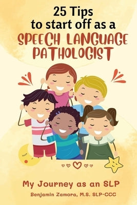 25 Tips to Start off As A Speech Language Pathologist: My Journey as an SLP by Kamrul