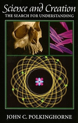 Science and Creation: The Search for Understanding by Polkinghorne, John C.