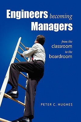 Engineers Becoming Managers by Hughes, Peter C.