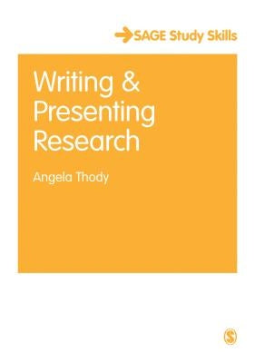 Writing and Presenting Research by Thody, Angela
