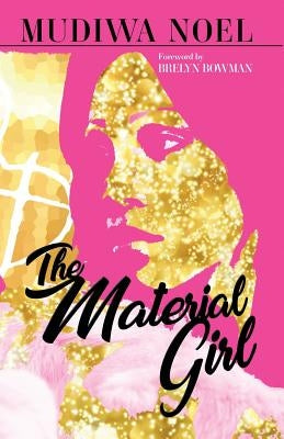 The Material Girl: What You Wear Can't Conceal Who You Are by Noel, Mudiwa
