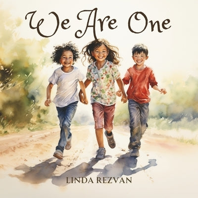 We Are One: A Children's Poetic Journey about Diversity, Kindness and Belonging by Rezvan, Linda