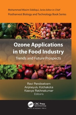 Ozone Applications in the Food Industry: Trends and Future Prospects by Pandiselvam, Ravi