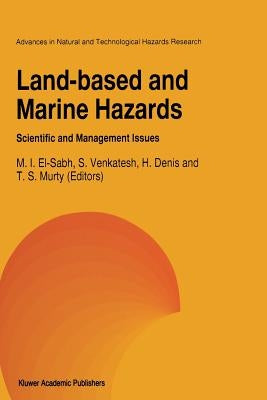 Land-Based and Marine Hazards: Scientific and Management Issues by El-Sabh, Mohammed I.