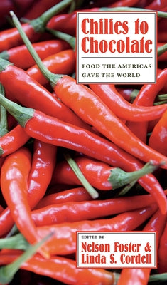 Chilies to Chocolate: Food the Americas Gave the World by Foster, Nelson