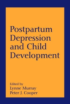Postpartum Depression and Child Development by Murray, Lynne