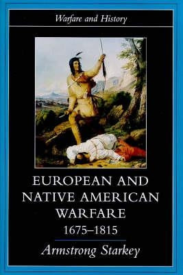 European and Native American Warfare 1675-1815 by Starkey, Armstrong