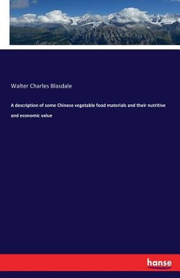A description of some Chinese vegetable food materials and their nutritive and economic value by Blasdale, Walter Charles