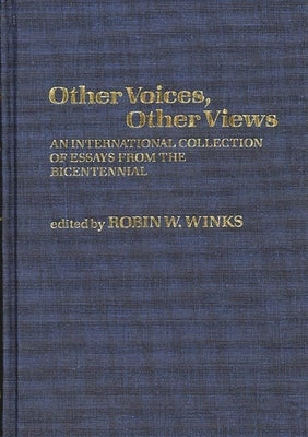 Other Voices, Other Views: An International Collection of Essays from the Bicentennial by Winks, Robin W.