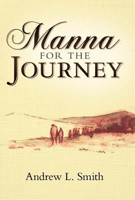 Manna for the Journey by Smith, Andrew L.