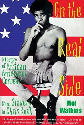 On the Real Side: A History of African American Comedy by Watkins, Mel