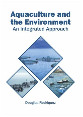 Aquaculture and the Environment: An Integrated Approach by Rodriquez, Douglas
