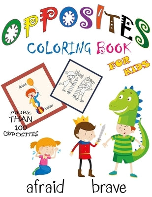 Opposites Coloring Book for Kids: Opposites Book for Kids, Learn, Color and Have Fun With More Than 100 Opposites. by Eniser, Basem