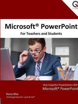 Microsoft PowerPoint for Teachers and Students by Wise, Donny