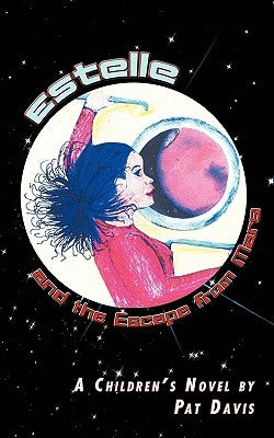 Estelle and the Escape from Mars: A Children's Novel by by Davis, Pat