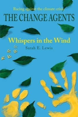 The Change Agents: Whispers in the Wind by Lewis, Sarah E.