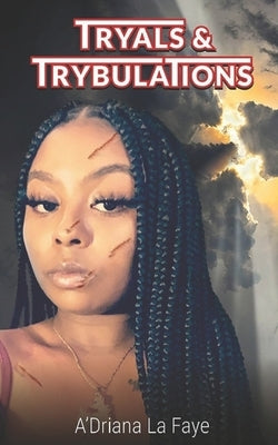 Tryals and Trybulations by LaFaye, A'Driana