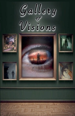 Gallery of Visions by Brailey, Amy