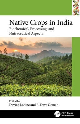 Native Crops in India: Biochemical, Processing, and Nutraceutical Aspects by Lobine, Devina