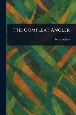 The Compleat Angler by Walton, Izaak